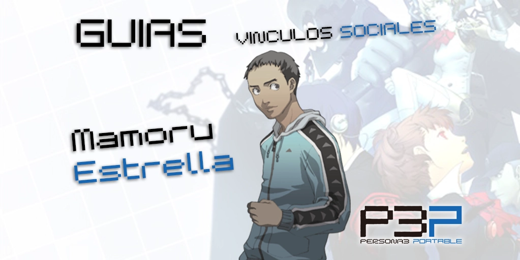 Vínculos Sociales - Mamoru - Estrella - Persona 3 Portable