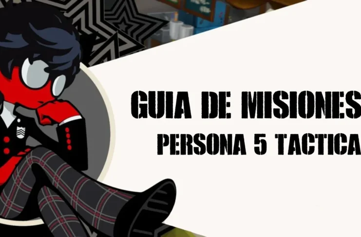 Guía de misiones - Persona 5 Tactica
